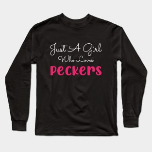 Just A Girl Who Loves Peckers Long Sleeve T-Shirt